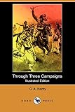 Henty, G. A.: Through Three Campaigns: A Story of Chitral, Tirah, and Ashanti