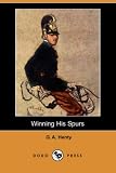 Henty, G. A.: Winning His Spurs: A Tale of the Crusades