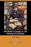 Henty, G. A.: With Wolfe in Canada: Or, the Winning of a Continent