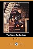 Henty, G. A.: The Young Carthaginian: Library Edition