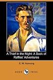 Hornung, E. W.: A Thief in the Night: A Book of Raffles' Adventures Hornung, E. W.: A Thief in the Night: A Book of Raffles' Adventures