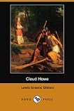 Gibbon, Lewis Grassic: Cloud Howe