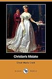 Craik, Dinah Maria Mulock: Christian's Mistake Craik, Dinah Maria Mulock: Christian's Mistake