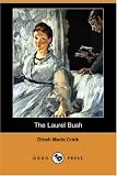 Craik, Dinah Maria Mulock: The Laurel Bush Craik, Dinah Maria Mulock: The Laurel Bush