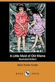 Curtis, Alice Turner: Little Maid of Old Maine