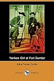 Curtis, Alice Turner: A Yankee Girl at Fort Sumter