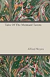 Noyes, Alfred: Tales of the Mermaid Tavern Noyes, Alfred: Tales of the Mermaid Tavern