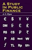 Pigou, Arthur C.: Study in Public Finance Pigou, Arthur C.: Study in Public Finance
