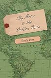 Post, Emily: By Motor To The Golden Gate