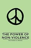 Gregg, Richard B.: Power of Non-Violence