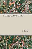 Voltaire, Fran-Cois Marie Arouet De: Candide, and Other Tales