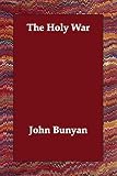 Bunyan, John: The Holy War Bunyan, John: The Holy War