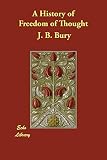 Bury, John Bagnell: A History of Freedom of Thought