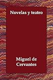 De Cervantes, Miguel: Novelas Y Teatro