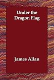 Allan, James: Under the Dragon Flag