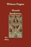 Sienkiewicz, Henryk: Without Dogma