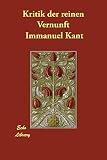 Immanuel Kant: Kritik Der Reinen Vernunft