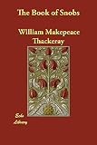 Thackeray, William Makepeace: The Book of Snobs Thackeray, William Makepeace: The Book of Snobs