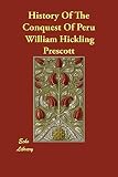 Prescott, William Hickling: History of the Conquest of Peru