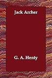 Henty, G. A.: Jack Archer
