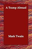 Twain, Mark: A Tramp Abroad Twain, Mark: A Tramp Abroad