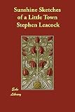Leacock, Stephen: Sunshine Sketches of a Little Town