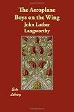 Langworthy, John Luther: The Aeroplane Boys on the Wing
