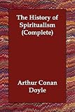 Doyle, Arthur Conan: History of Spiritualism