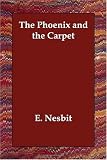 Nesbit, E.: Phoenix and the Carpet Nesbit, E.: Phoenix and the Carpet
