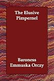 Orczy, Emma: The Elusive Pimpernel