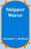 Kielland, Alexander L.: Skipper Worse Kielland, Alexander L.: Skipper Worse