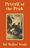 Scott, Walter: Peveril of the Peak Scott, Walter: Peveril of the Peak