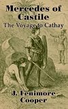 Cooper, J. Fenimore: Mercedes of Castile: The Voyage to Cathay Cooper, J. Fenimore: Mercedes of Castile: The Voyage to Cathay