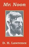 Lawrence, D. H.: Mr Noon Lawrence, D. H.: Mr Noon