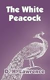 Lawrence, D. H.: The White Peacock Lawrence, D. H.: The White Peacock