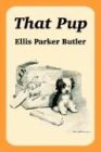 Butler, Ellis Parker: That Pup Butler, Ellis Parker: That Pup