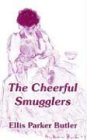 Butler, Ellis Parker: The Cheerful Smugglers Butler, Ellis Parker: The Cheerful Smugglers