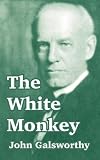 Galsworthy, John: The White Monkey Galsworthy, John: The White Monkey
