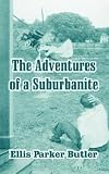 Butler, Ellis Parker: The Adventures Of A Suburbanite Butler, Ellis Parker: The Adventures Of A Suburbanite
