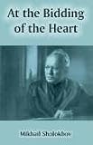 Sholokhov, Mikhail: At The Bidding Of The Heart Sholokhov, Mikhail: At The Bidding Of The Heart