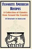 U.S. Department of Agriculture: Favorite American Recipes: A Collection Of Classics From Around The Country U.S. Department of Agriculture: Favorite American Recipes: A Collection Of Classics From Around The Country