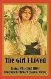 Riley, James Whitcomb: Girl I Loved The Riley, James Whitcomb: Girl I Loved The