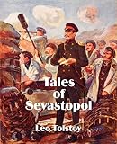 Tolstoy, Leo: Tales of Sevastopol Tolstoy, Leo: Tales of Sevastopol