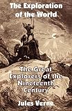 Verne, Jules: The Exploration of the World: The Great Explorers of the Nineteenth Century