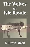 Mech, L. David: The Wolves of Isle Royale Mech, L. David: The Wolves of Isle Royale