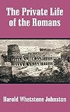Johnston, Harold Whetstone: Private Life of the Romans