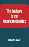 Sharpless, Isaac: The Quakers In The American Colonies Sharpless, Isaac: The Quakers In The American Colonies
