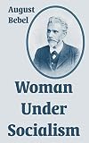 Bebel, August: Woman under Socialism Bebel, August: Woman under Socialism