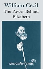 William Cecil: The Power Behind Elizabeth by…