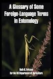 U.S. Department of Agriculture: A Glossary Of Some Foreign-language Terms In Entomology U.S. Department of Agriculture: A Glossary Of Some Foreign-language Terms In Entomology